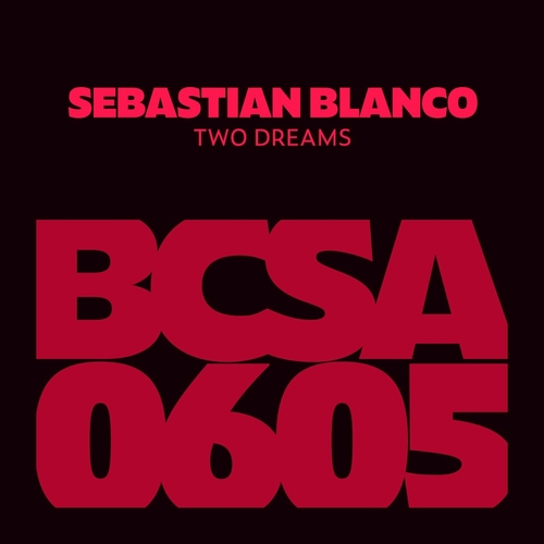 Sebastian Blanco - Two Dreams [BCSA0605]